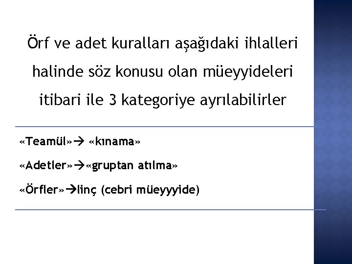 Örf ve adet kuralları aşağıdaki ihlalleri halinde söz konusu olan müeyyideleri itibari ile 3