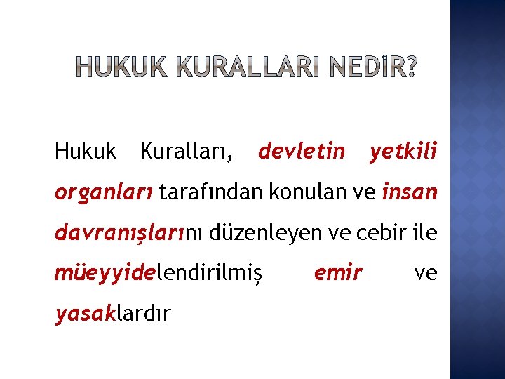 Hukuk Kuralları, devletin yetkili organları tarafından konulan ve insan davranışlarını düzenleyen ve cebir ile