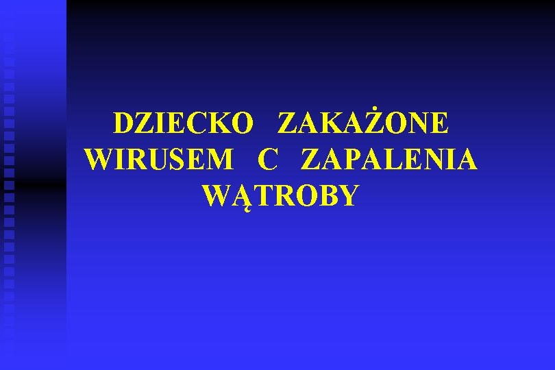 DZIECKO ZAKAŻONE WIRUSEM C ZAPALENIA WĄTROBY 