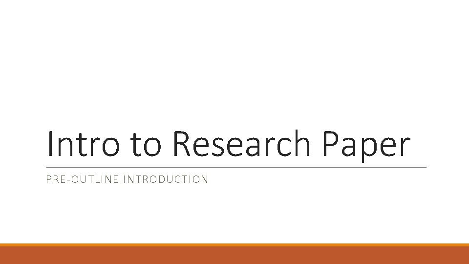 Intro to Research Paper PRE-OUTLINE INTRODUCTION 