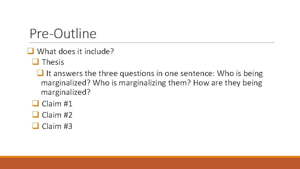 Pre-Outline q What does it include? q Thesis q It answers the three questions