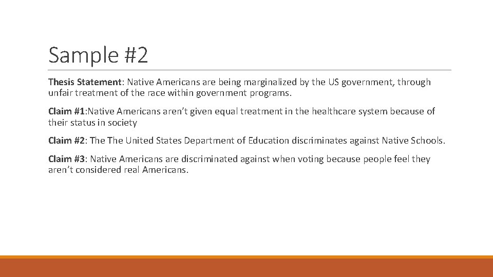 Sample #2 Thesis Statement: Native Americans are being marginalized by the US government, through