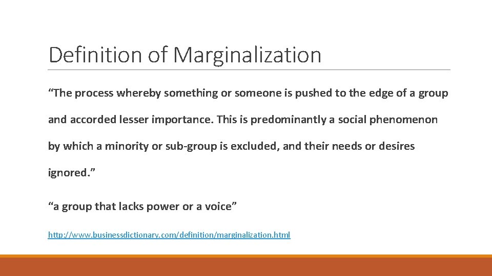 Definition of Marginalization “The process whereby something or someone is pushed to the edge
