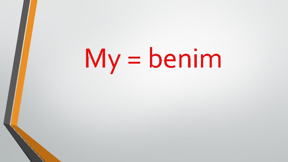 My = benim 
