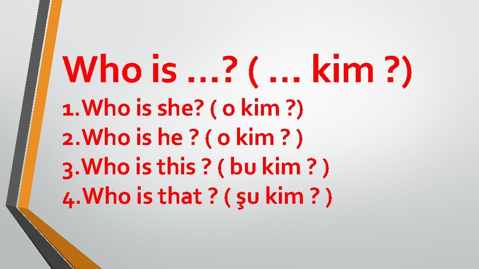Who is …? ( … kim ? ) 1. Who is she? ( o