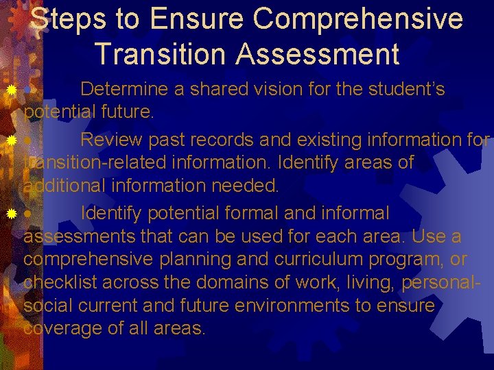 Steps to Ensure Comprehensive Transition Assessment ®· Determine a shared vision for the student’s