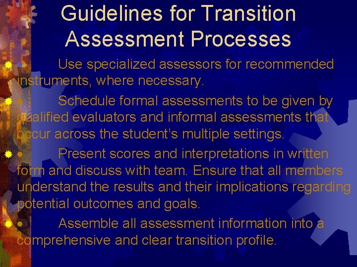 Guidelines for Transition Assessment Processes ®· Use specialized assessors for recommended instruments, where necessary.