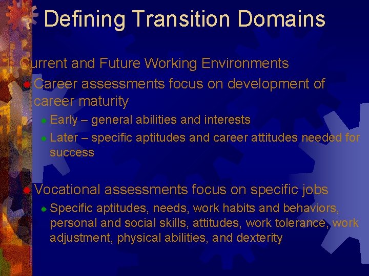 Defining Transition Domains 1. Current and Future Working Environments ® Career assessments focus on