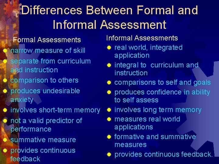 Differences Between Formal and Informal Assessment ® ® ® ® Formal Assessments narrow measure