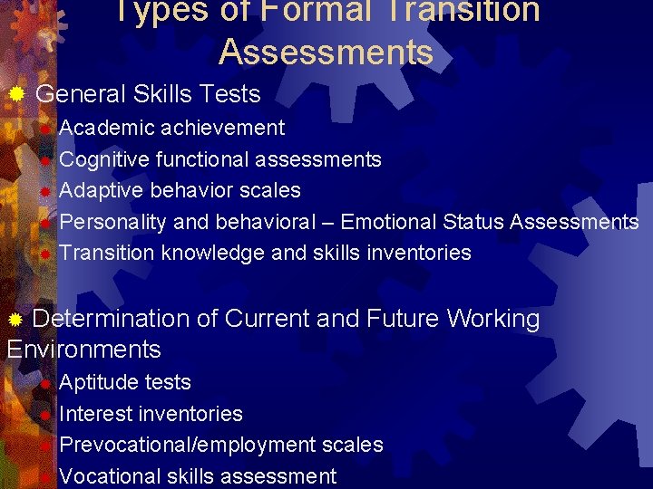 Types of Formal Transition Assessments ® General Skills Tests Academic achievement ® Cognitive functional