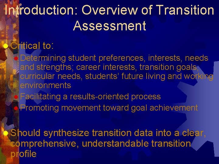 Introduction: Overview of Transition Assessment ® Critical to: ® Determining student preferences, interests, needs