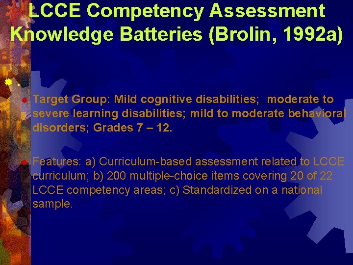 LCCE Competency Assessment Knowledge Batteries (Brolin, 1992 a) ®. ® Target Group: Mild cognitive