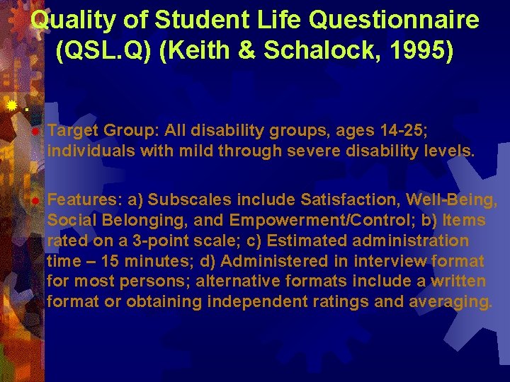 Quality of Student Life Questionnaire (QSL. Q) (Keith & Schalock, 1995) ®. ® Target