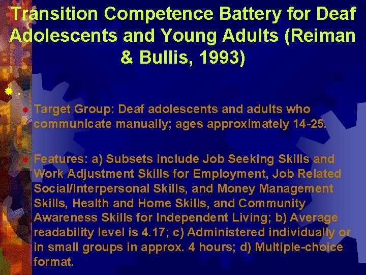 Transition Competence Battery for Deaf Adolescents and Young Adults (Reiman & Bullis, 1993) ®.