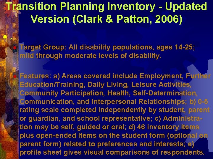 Transition Planning Inventory - Updated Version (Clark & Patton, 2006) ®. ® Target Group: