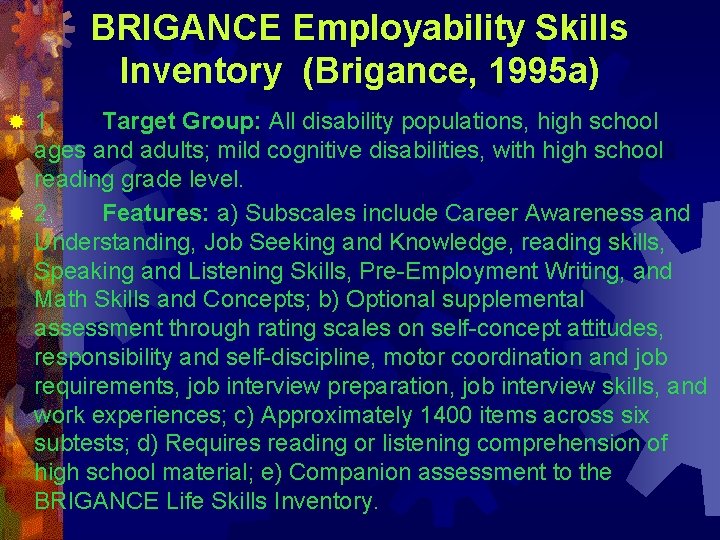 BRIGANCE Employability Skills Inventory (Brigance, 1995 a) 1. Target Group: All disability populations, high