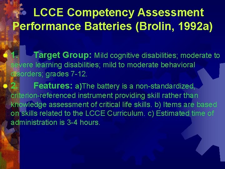 · LCCE Competency Assessment Performance Batteries (Brolin, 1992 a) ® 1. Target Group: Mild