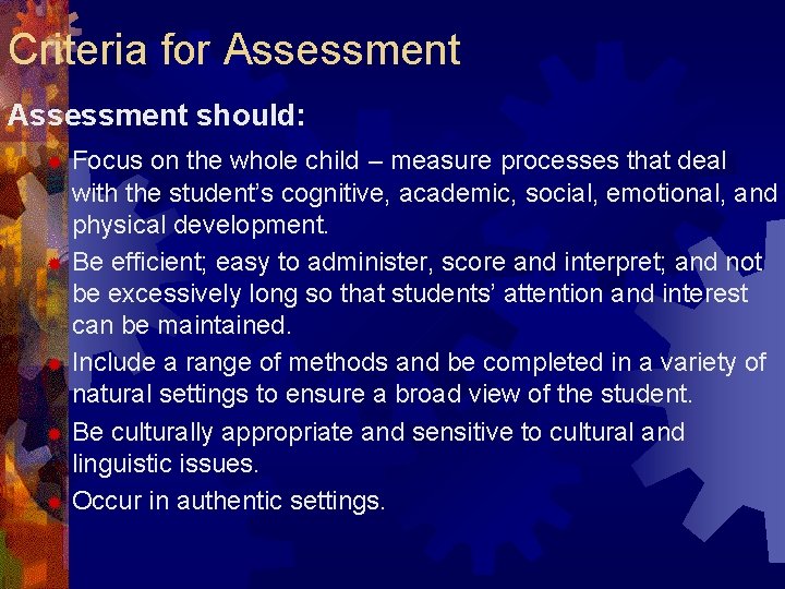 Criteria for Assessment should: Focus on the whole child – measure processes that deal