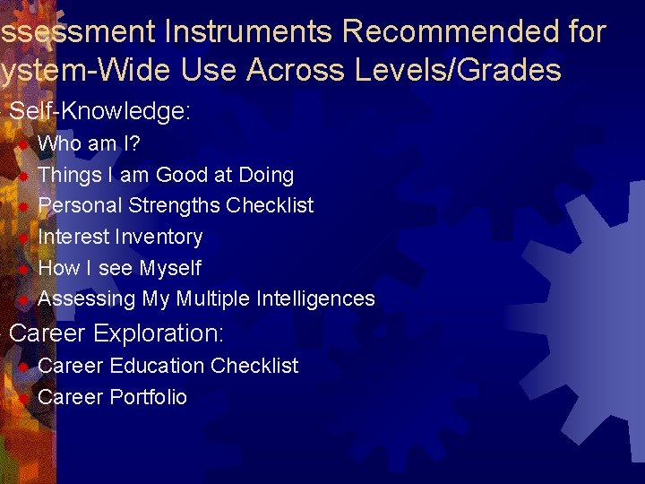 Assessment Instruments Recommended for System-Wide Use Across Levels/Grades ® Self-Knowledge: Who am I? ®
