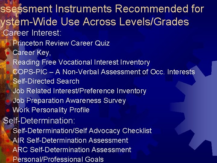 Assessment Instruments Recommended for System-Wide Use Across Levels/Grades ® Career Interest: ® Princeton Review