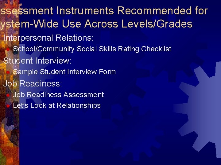 Assessment Instruments Recommended for System-Wide Use Across Levels/Grades ® Interpersonal ® School/Community Social Skills