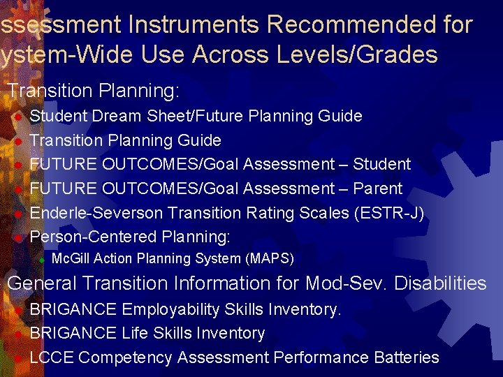 Assessment Instruments Recommended for System-Wide Use Across Levels/Grades ® Transition Planning: Student Dream Sheet/Future