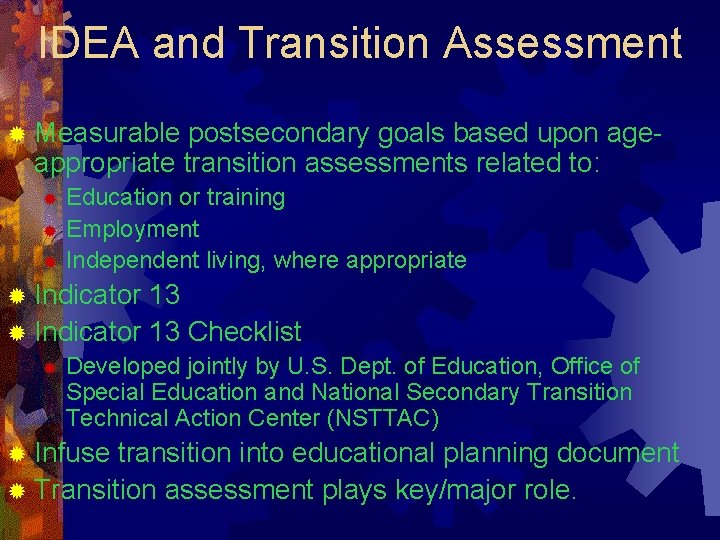 IDEA and Transition Assessment ® Measurable postsecondary goals based upon ageappropriate transition assessments related
