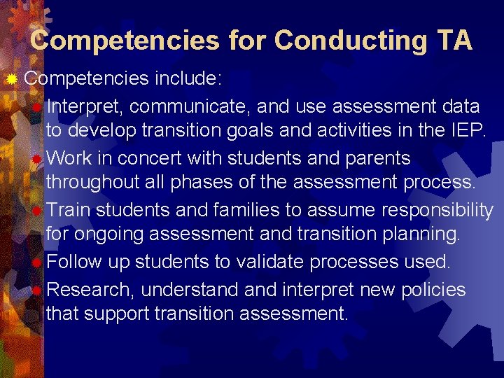 Competencies for Conducting TA ® Competencies include: ® Interpret, communicate, and use assessment data