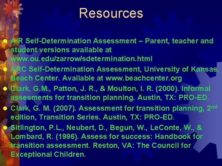 Resources ® ® ® AIR Self-Determination Assessment – Parent, teacher and student versions available