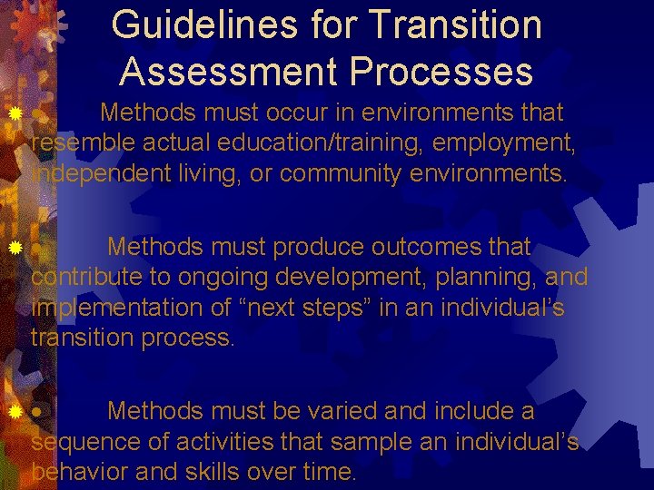 Guidelines for Transition Assessment Processes ®· Methods must occur in environments that resemble actual