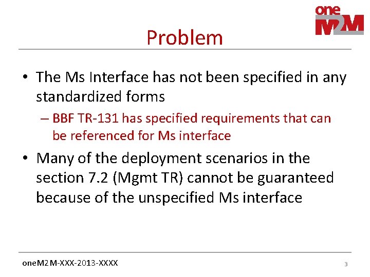 Problem • The Ms Interface has not been specified in any standardized forms – Problem • The Ms Interface has not been specified in any standardized forms –