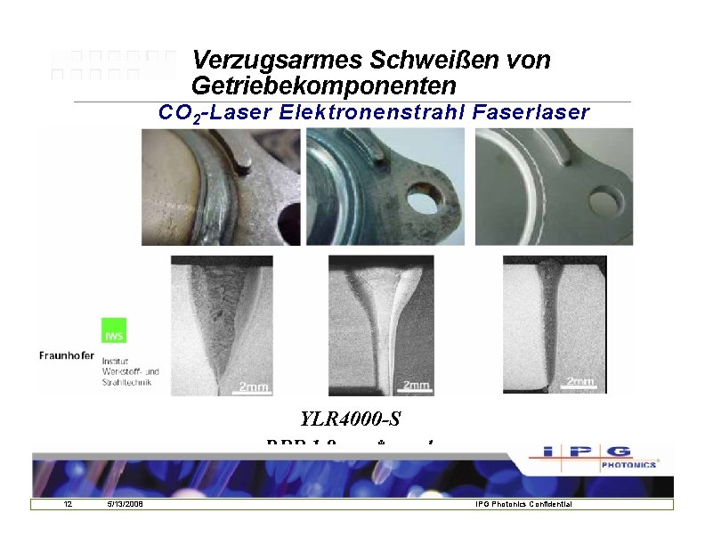 Verzugsarmes Schweißen von Getriebekomponenten CO 2 -Laser Elektronenstrahl Faserlaser YLR 4000 -S BPP 1, Verzugsarmes Schweißen von Getriebekomponenten CO 2 -Laser Elektronenstrahl Faserlaser YLR 4000 -S BPP 1,