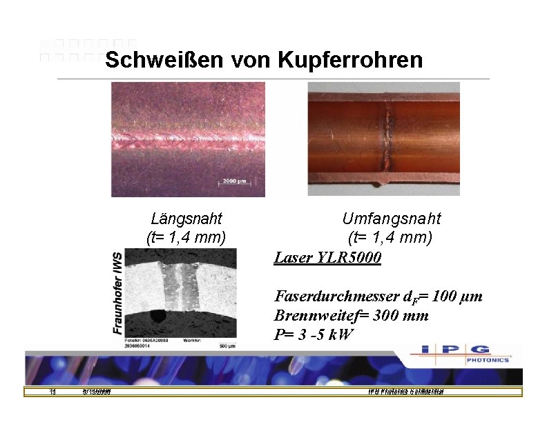 Schweißen von Kupferrohren Längsnaht (t= 1, 4 mm) Umfangsnaht (t= 1, 4 mm) Laser Schweißen von Kupferrohren Längsnaht (t= 1, 4 mm) Umfangsnaht (t= 1, 4 mm) Laser