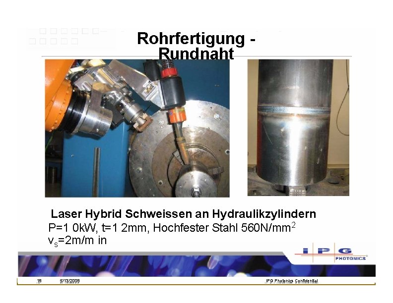 Rohrfertigung Rundnaht Laser Hybrid Schweissen an Hydraulikzylindern P=1 0 k. W, t=1 2 mm, Rohrfertigung Rundnaht Laser Hybrid Schweissen an Hydraulikzylindern P=1 0 k. W, t=1 2 mm,