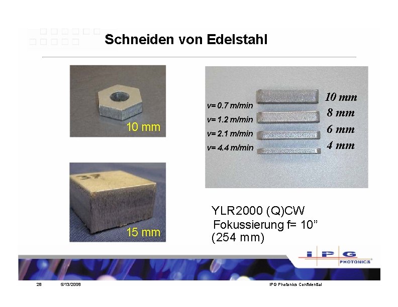 Schneiden von Edelstahl 10 mm 8 mm 6 mm 4 mm v= 0. 7 Schneiden von Edelstahl 10 mm 8 mm 6 mm 4 mm v= 0. 7