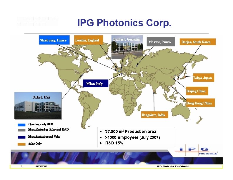 IPG Photonics Corp. Strasbourg, France Burbach, Germany London, England Moscow, Russia Daejon, South Korea IPG Photonics Corp. Strasbourg, France Burbach, Germany London, England Moscow, Russia Daejon, South Korea
