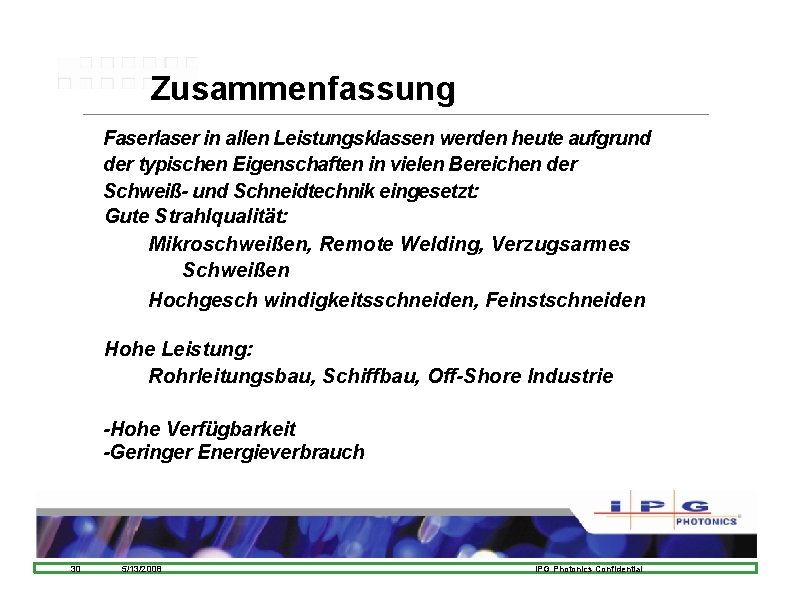 Zusammenfassung Faserlaser in allen Leistungsklassen werden heute aufgrund der typischen Eigenschaften in vielen Bereichen Zusammenfassung Faserlaser in allen Leistungsklassen werden heute aufgrund der typischen Eigenschaften in vielen Bereichen