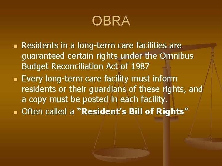 OBRA n n n Residents in a long-term care facilities are guaranteed certain rights