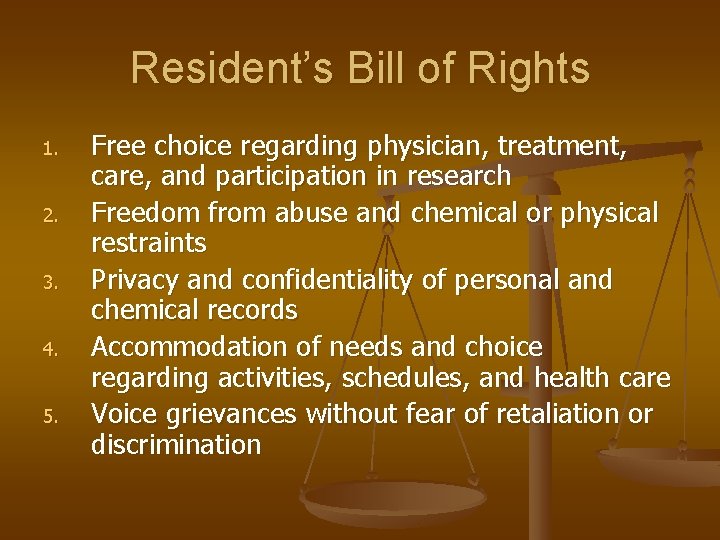 Resident’s Bill of Rights 1. 2. 3. 4. 5. Free choice regarding physician, treatment,