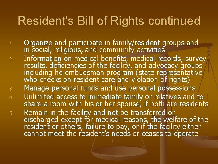 Resident’s Bill of Rights continued 1. 2. 3. 4. 5. Organize and participate in
