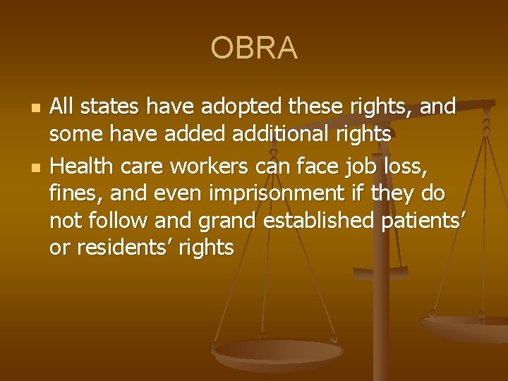 OBRA n n All states have adopted these rights, and some have added additional