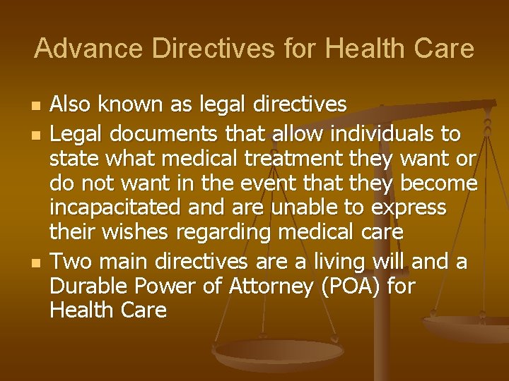 Advance Directives for Health Care n n n Also known as legal directives Legal