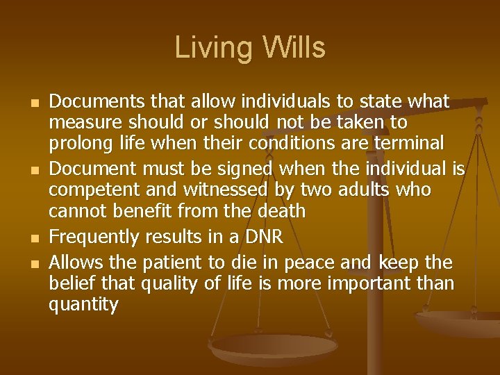 Living Wills n n Documents that allow individuals to state what measure should or