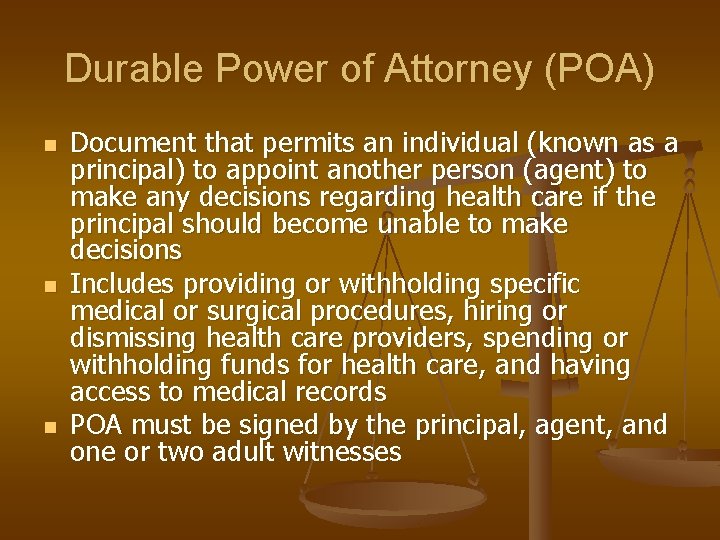 Durable Power of Attorney (POA) n n n Document that permits an individual (known