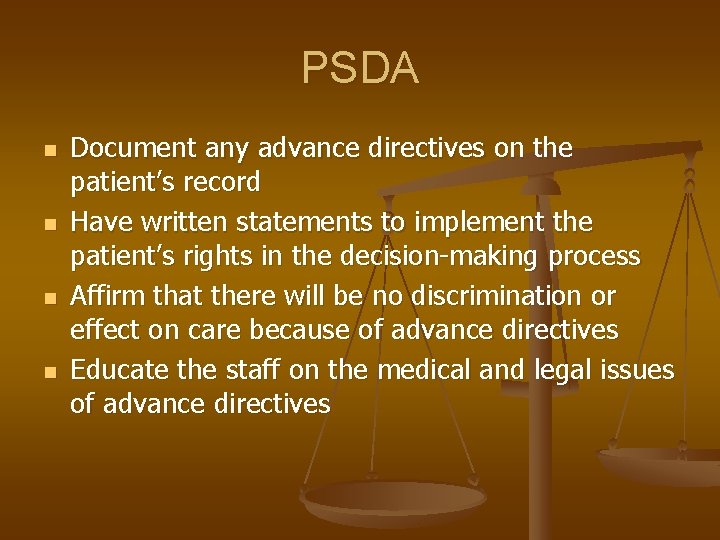 PSDA n n Document any advance directives on the patient’s record Have written statements