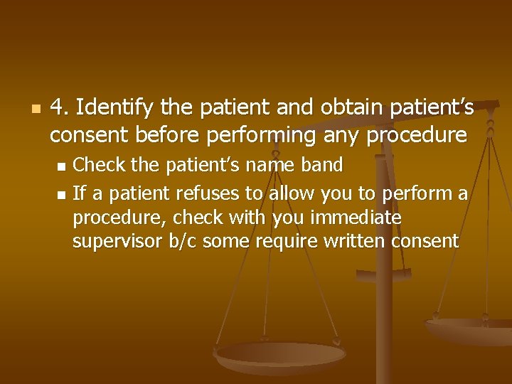 n 4. Identify the patient and obtain patient’s consent before performing any procedure Check