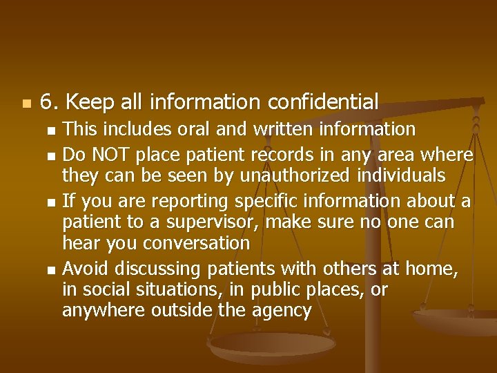 n 6. Keep all information confidential This includes oral and written information n Do