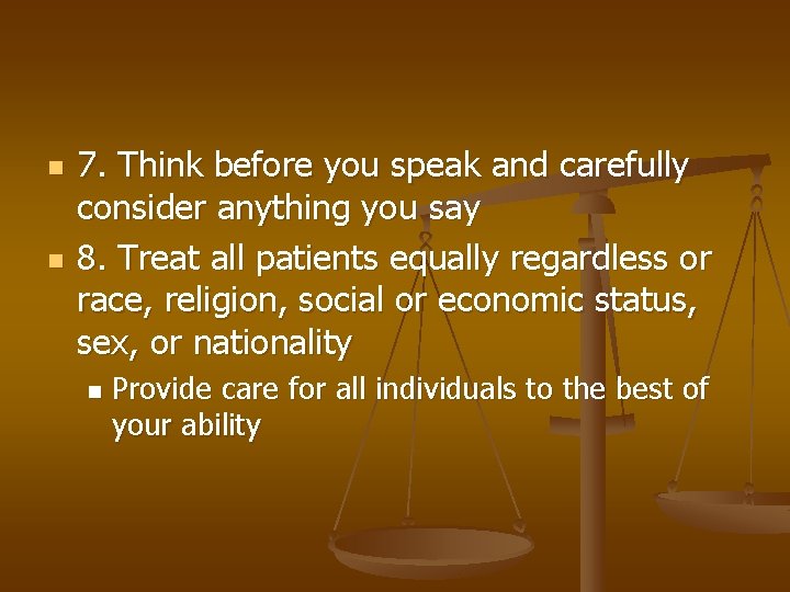 n n 7. Think before you speak and carefully consider anything you say 8.