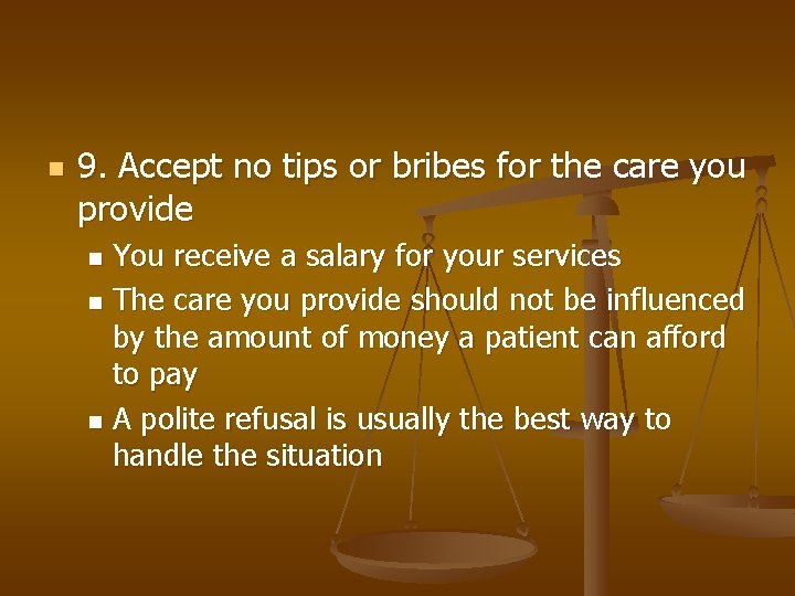 n 9. Accept no tips or bribes for the care you provide You receive