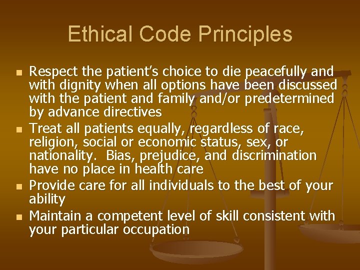 Ethical Code Principles n n Respect the patient’s choice to die peacefully and with